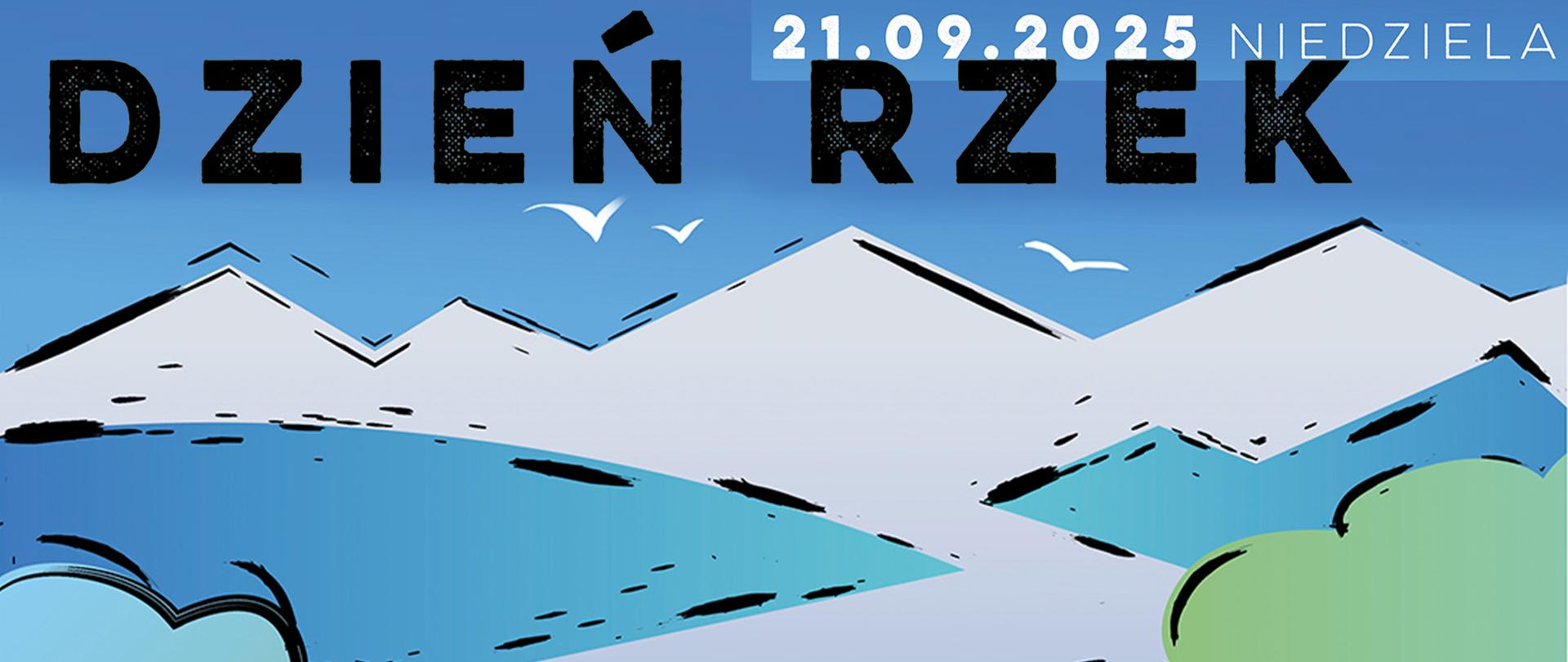 DZIEŃ RZEK - wydarzenie plenerowe, grafika informująca o wydarzeniu, w tle niebieskie niebo, góry, rzeka i przelatujące ptaki oraz tytuł imprezy