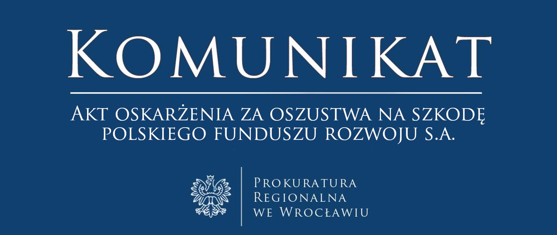 Akt oskarżenia za oszustwa na szkodę Polskiego Funduszu Rozwoju S.A.