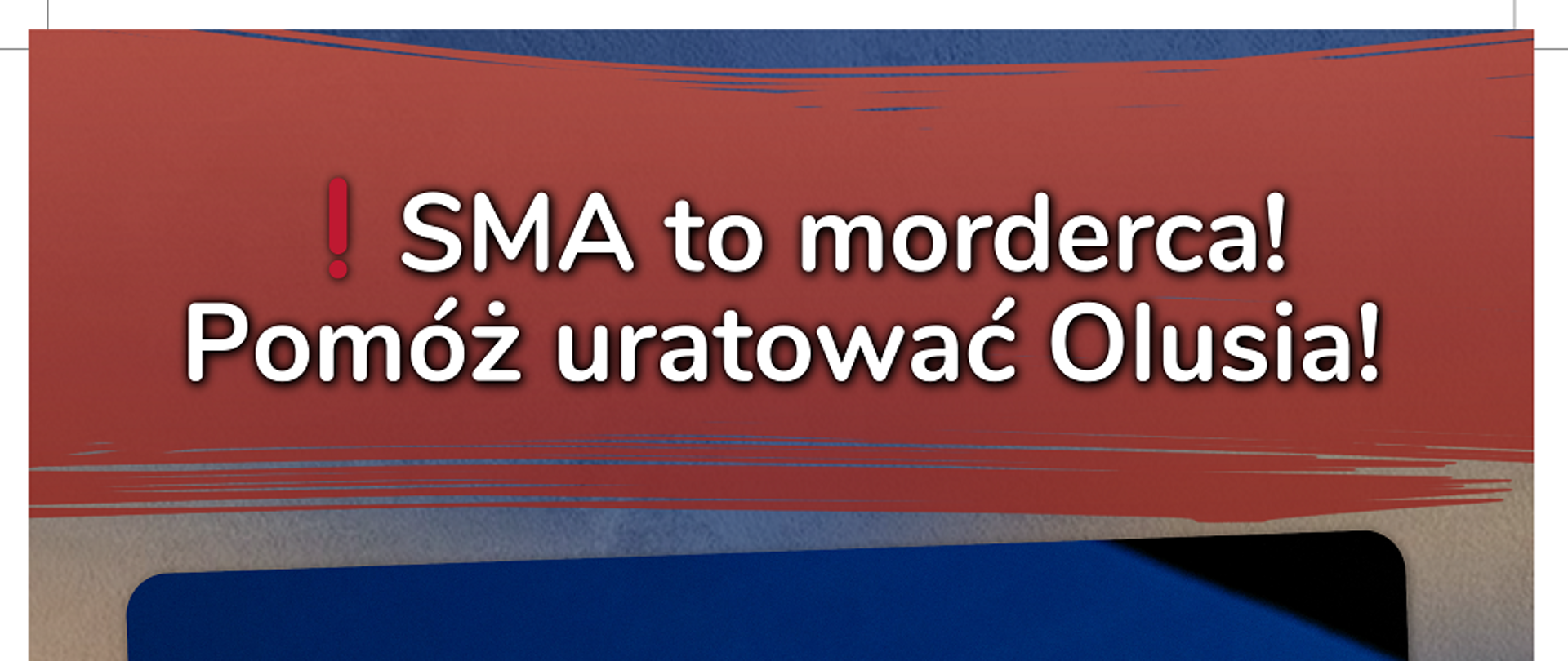 Plakat informacyjny SMA przedstawia płaczące dziecko pod spodem informacje do wpłaty datków dla potrzebującego funkcjonariusza