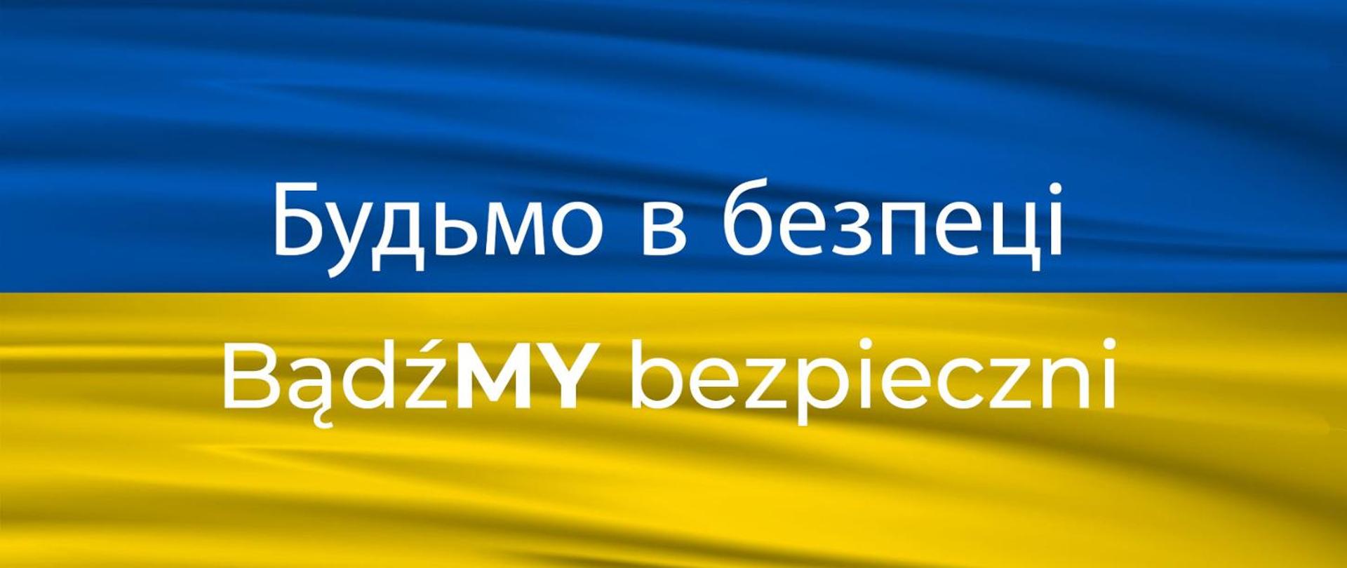 flaga ukrainy z napisem po polsku i ukraińsku bądz bezpieczny