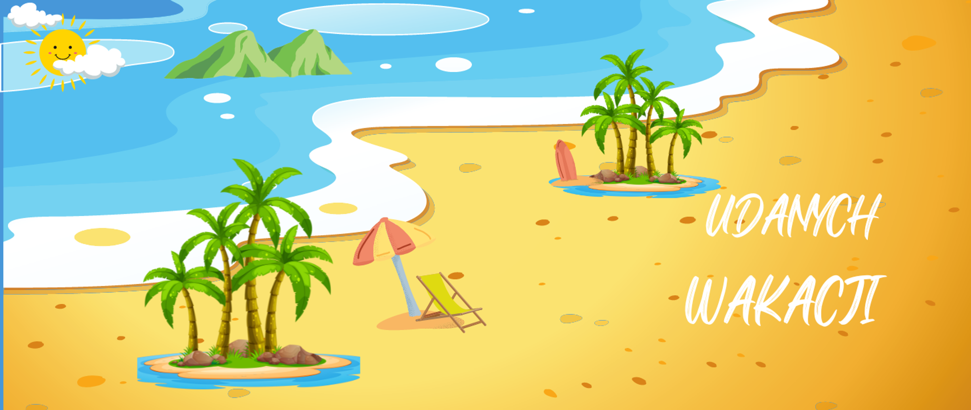 Obrazek przedstawiający plażę i morze - po przekątnej lewa część przedstawia morze, a prawa plażę. W górnym lewym rogu słońce z dwiema chmurkami na tle morza. Na morzu dwie zielone góry. Na dole z lewej strony widoczne cztery palmy, obok leżak z parasolem, dalej kolejne cztery palmy i kawałek czerwonej deski surfingowej. Z prawej strony napis UDANYCH WAKACJI.