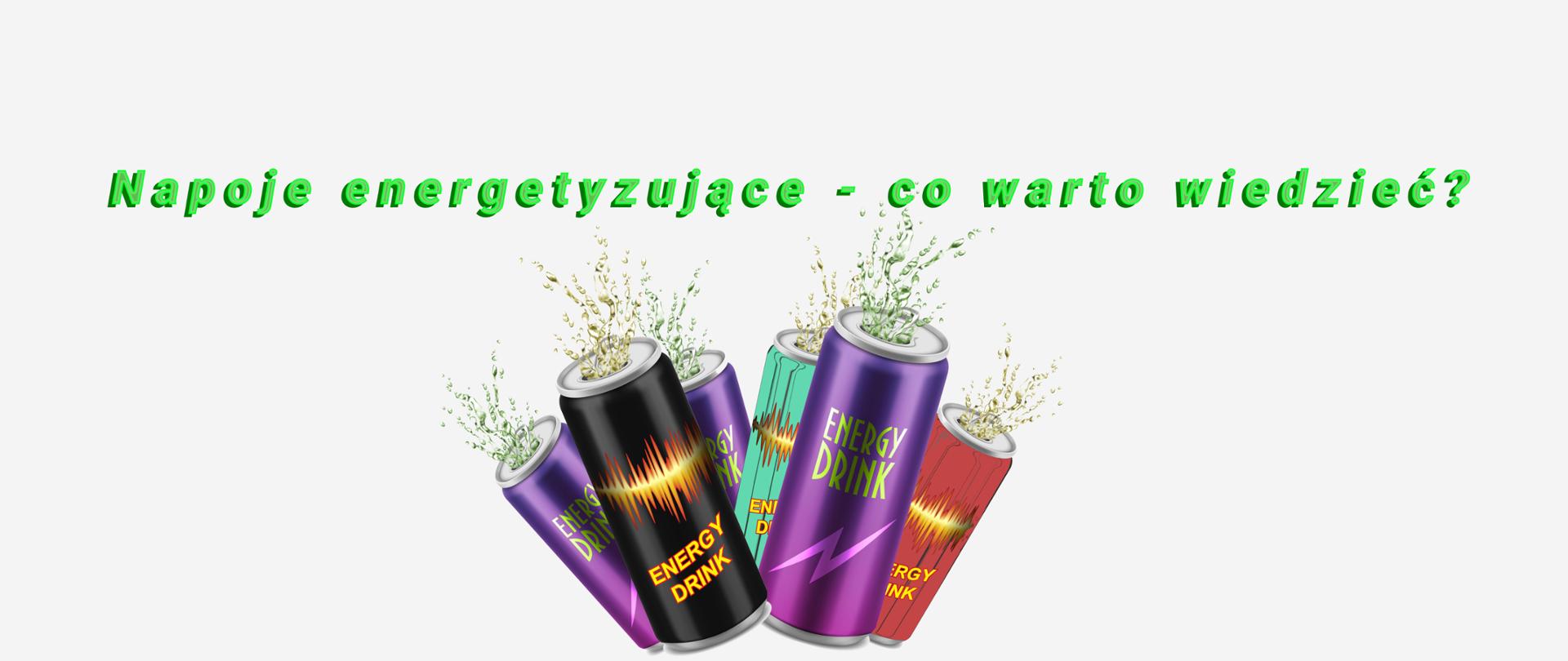 Napoje energetyzujące - co warto wiedzieć?