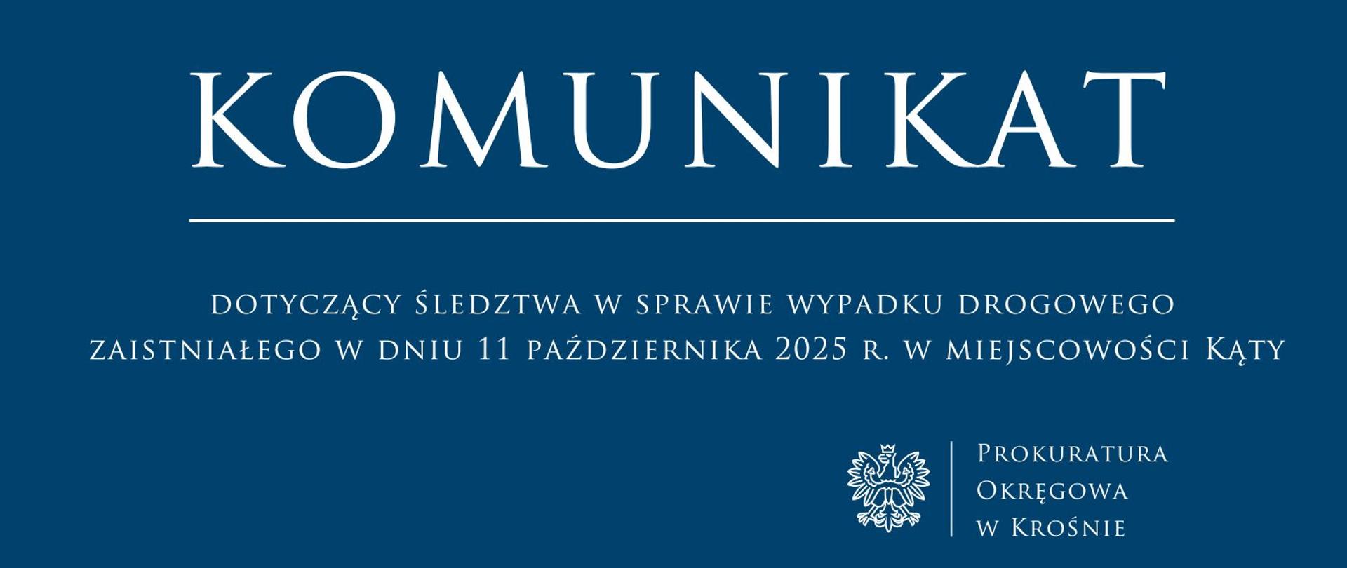 Komunikat prasowy dotyczący śledztwa w sprawie wypadku drogowego zaistniałego w dniu 11 października 2025 r. w miejscowości Kąty