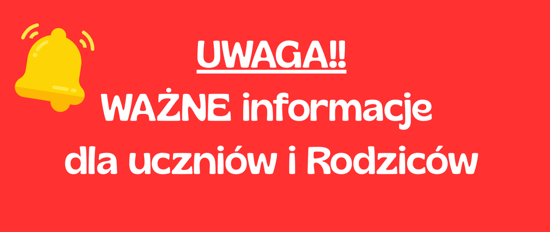 Na czerwonym tle biały napis: Uwaga! Ważne informacje dla uczniów i rodziców. Z lewej strony grafika żółtego dzwonka.