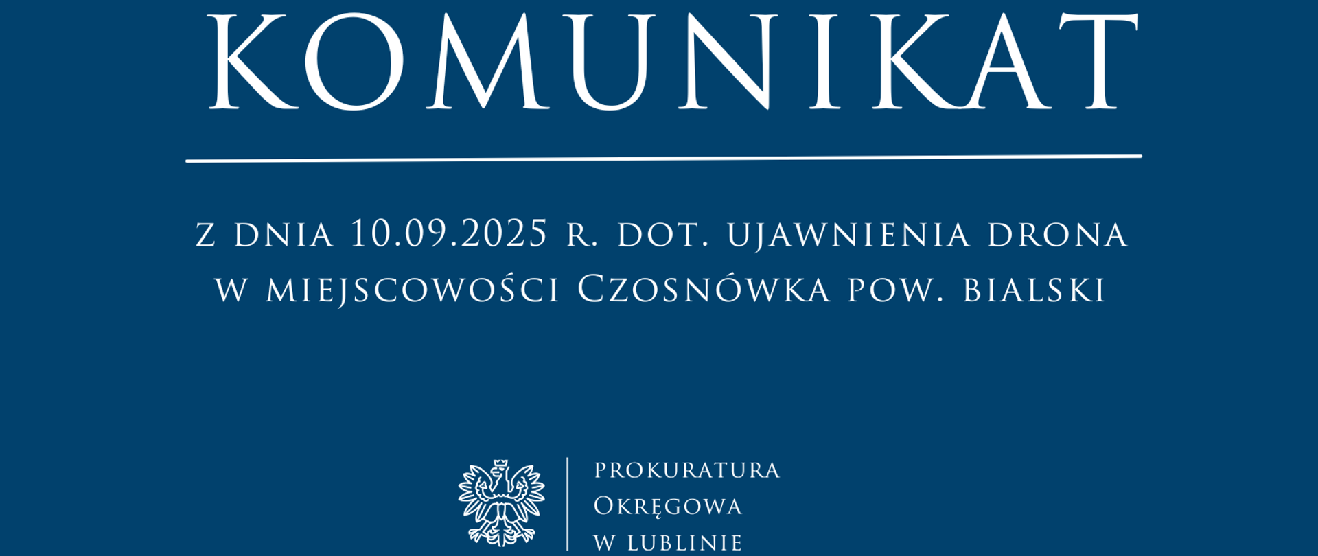 Niebieski baner z napisaem: Komunikat rzecznika prasowego z dnia 10.09.2025 r. dotyczący ujawnienia drona w miejscowości Czosnówka, powiat bialski