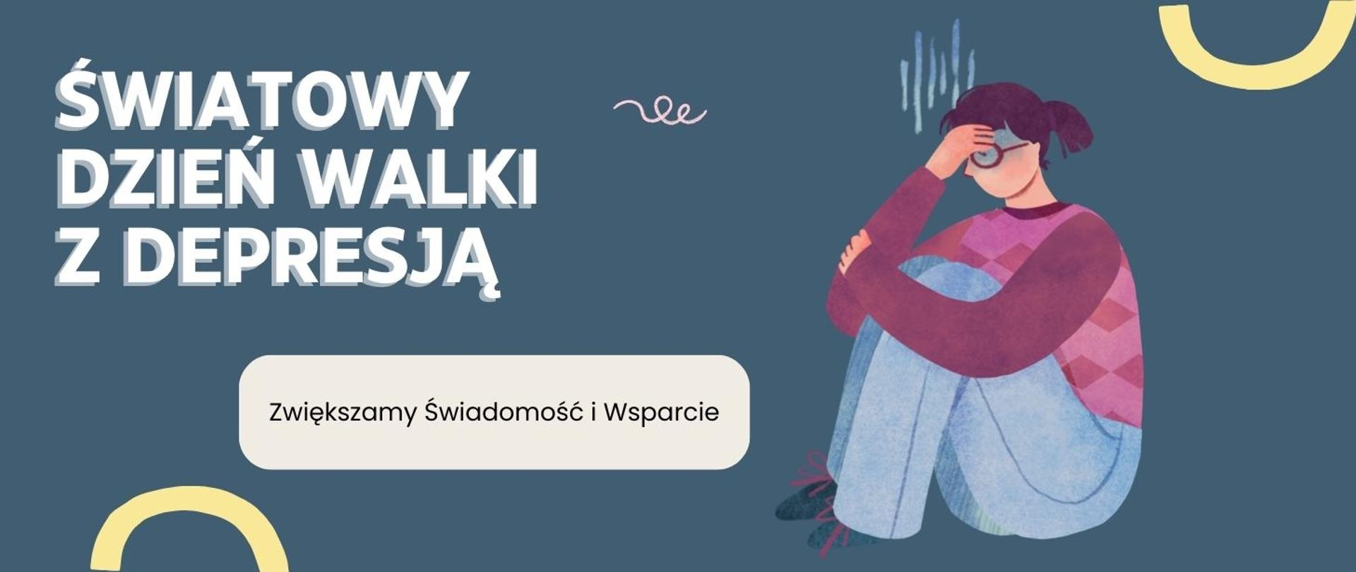 na szarym tle napisy Światowy Dzień Walki z Depresją Zwiększamy Świadomość i Wsparcie, po prawej grafika skulonej dziewczyny