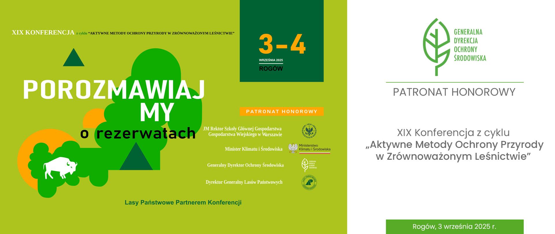 Po lewej stronie grafiki na zielonym tle napis: "XIX KONFERENCJA z cyklu "AKTYWNE METODY OCHRONY PRZYRODY W ZRÓWNOWAŻONYM LEŚNICTWIE" 3-4 WRZEŚNIA 2025 ROGÓW". Poniżej napis: "POROZMAWIAJ MY o rezerwatach" oraz "PATRONAT HONOROWY JM Rektor Szkoły Głównej Gospodarstwa Wiejskiego w Warszawie; Minister Klimatu i Środowiska; Generalny Dyrektor Ochrony Środowiska, Dyrektor Generalny Lasów Państwowych". Po prawej stronie grafiki na białym tle logotyp Generalnej Dyrekcji Ochrony Środowiska (zielony liść), pod spodem napis: "PATRONAT HONOROWY XIX Konferencja z cyklu "Aktywne Metody Ochrony Przyrody w Zrównoważonym Leśnictwie Rogów, 3 września 2025 r."
