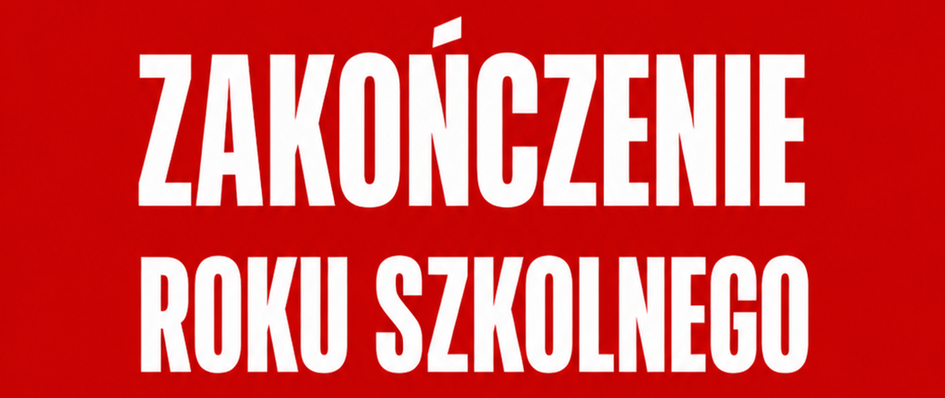 Baner z napisem "Zakończenie roku szkolnego 2025/2026". Białe litery na czerwonym tle.