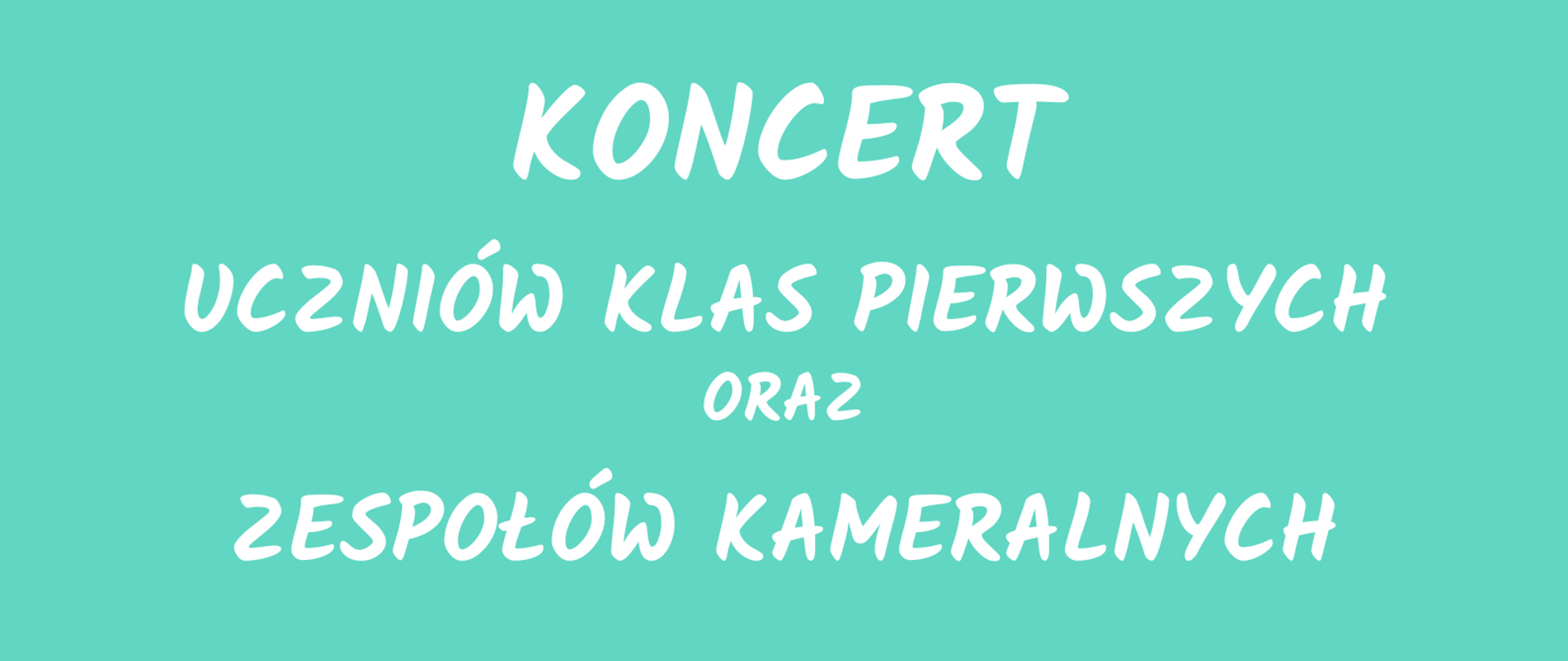 Plakat. Zielone tło. Na górze nazwa koncertu w kolorze białym, poniżej informacja dot. organizatora koncertu prowadzących, terminu i miejsca. Na dole w prawym rogu dane teleadresowe szkoły oraz logotypy. Na dole po lewej stronie tamburyn z pałeczkami, trąbka oraz rozsypane nuty.