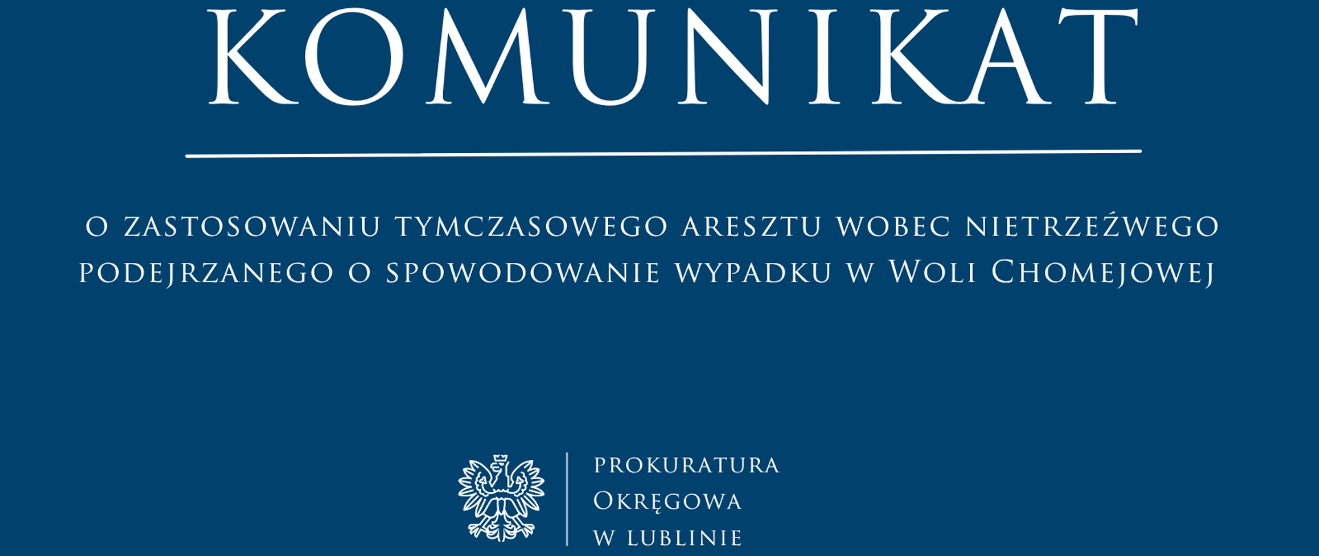 Niebieski baner o treści: Komunikat o zastosowaniu tymczasowego aresztowania wobec nietrzeźwego podejrzanego o spowodowanie wypadku w Woli Chomejowej