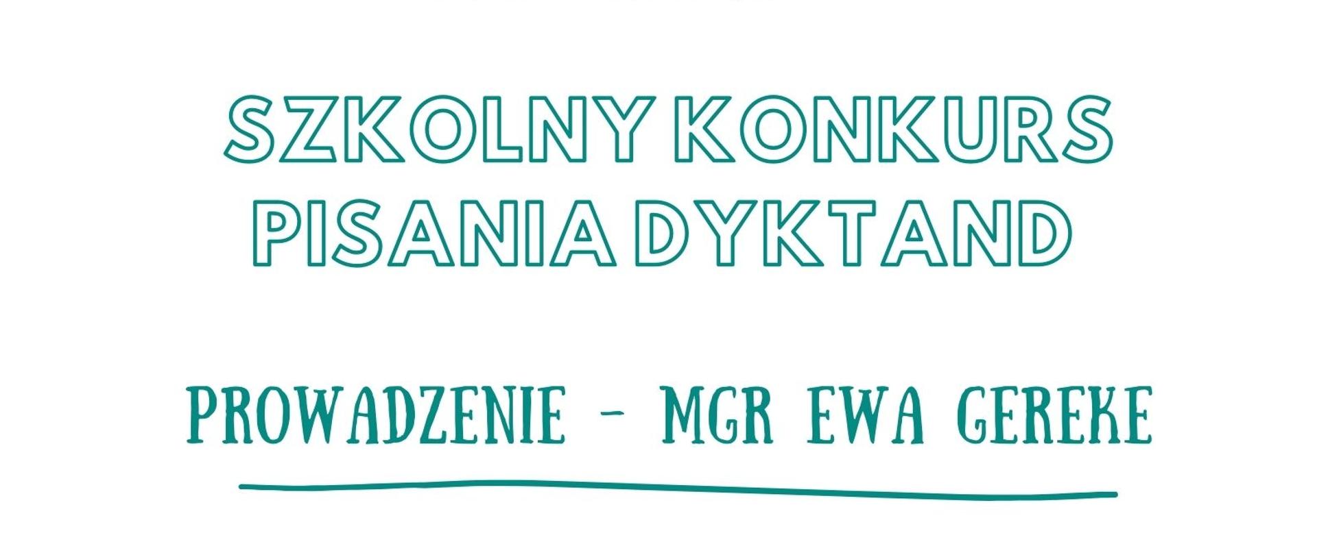Plakat ma biały tle z kolorowymi elementami graficznymi, takimi jak nutki i rysunkowe postaci dzieci. W centralnej części znajduje się tekst informujący o Szkolnym Konkursie Pisania Dyktand, prowadzonym przez mgr Ewę Gereke, który odbędzie się 31 marca i 1 kwietnia podczas lekcji kształcenia słuchu. Na dole podkreślono obowiązkową obecność uczniów, a całość ma radosny i przyjazny charakter.