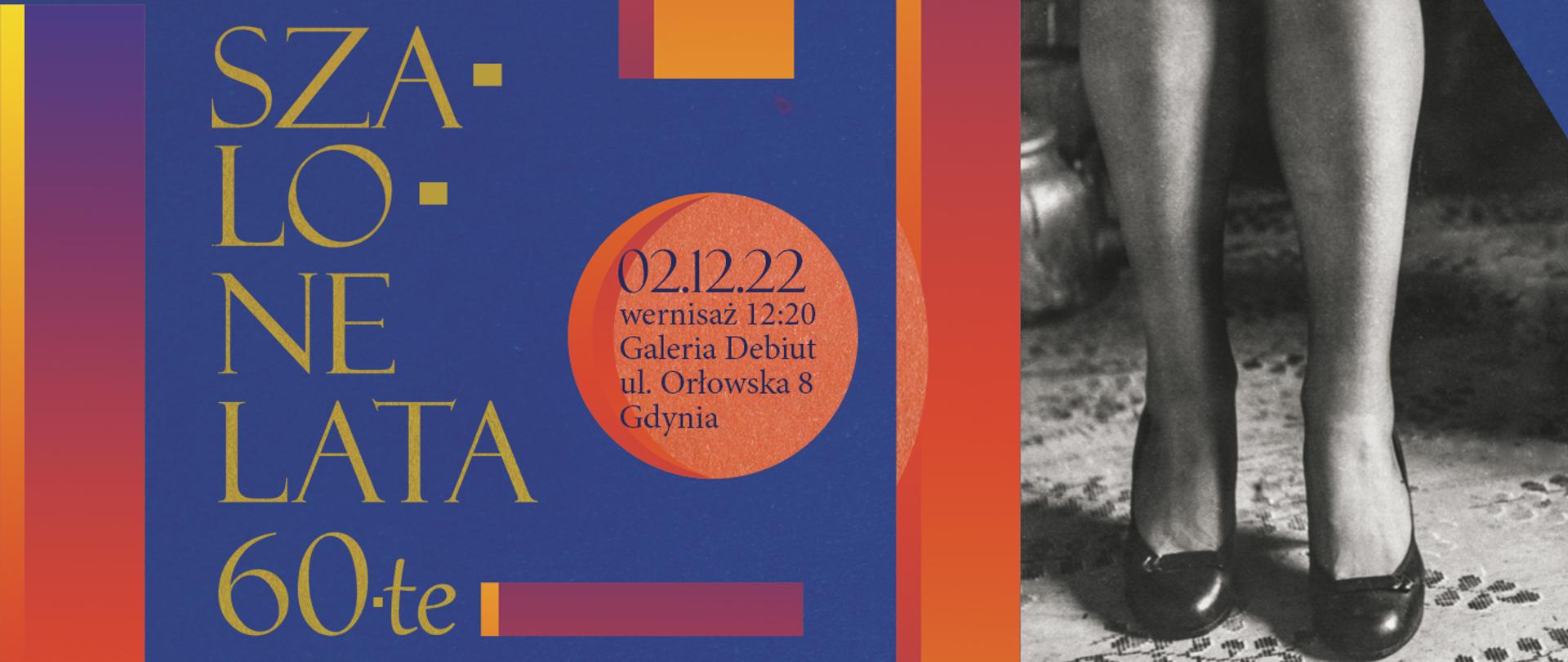 plakat zapraszający na wystawę Szalone lata 60., po lewej stronie napis szalone lata 60., po prawej stronie plakatu czarno-białe kobiecych nóg w pantoflach
