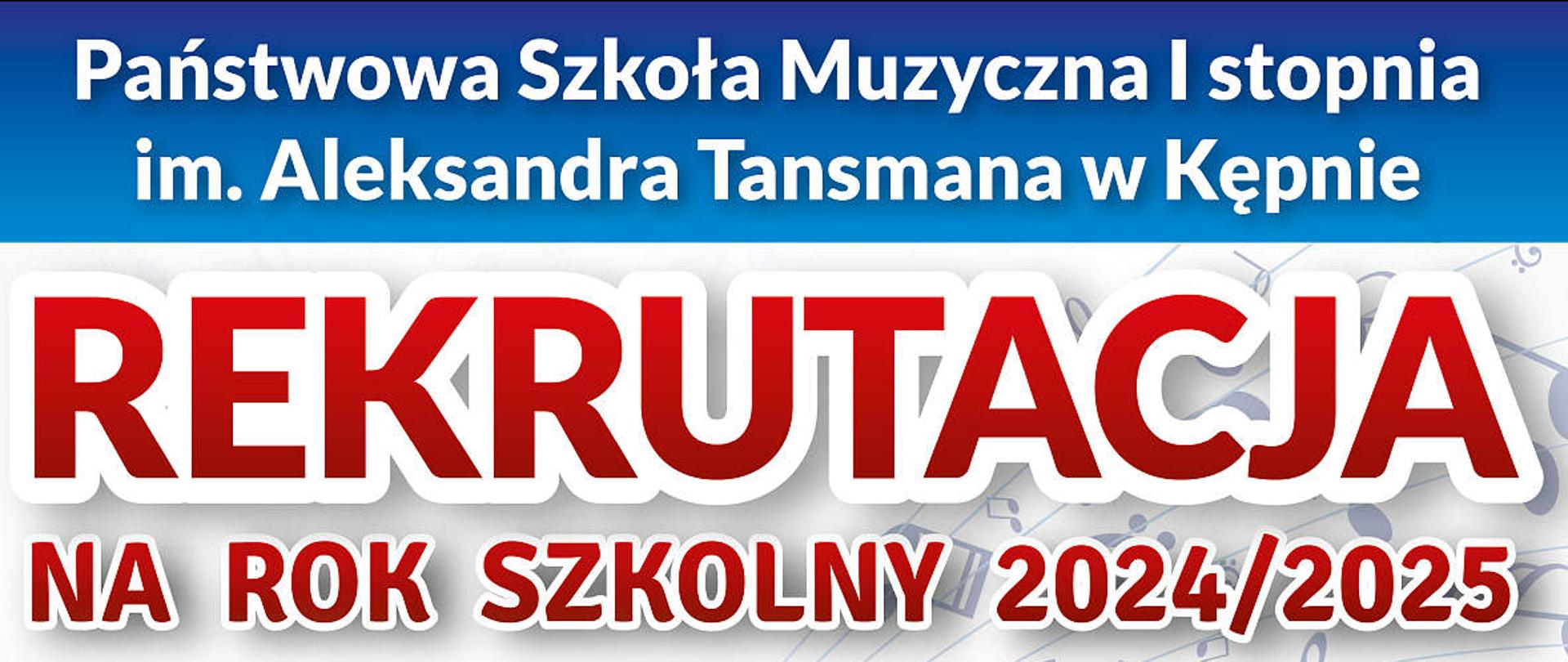 Plakat na jasnym tle z grafiką z pięciolinią i nutami. Od góry na ciemnoniebieskim tle nazwa szkoły w białym kolorze, poniżej napis „rekrutacja na rok szkolny 2024/2025” drukowanymi literami w kolorze czerwonym z białym obramowaniem. Poniżej z lewej wykaz instrumentów na których można się uczyć grać w naszej szkole, a z prawej w kolorowych kółkach zdjęcia z instrumentami a pod nimi logo szkoły. Poniżej po lewej pozostałe informacje na temat terminów konsultacji, spotkania z dyrektorem szkoły i badania przydatności. Na samym dole dane i zdjęcie szkoły.