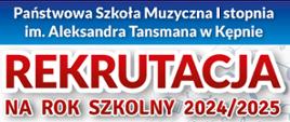 Plakat na jasnym tle z grafiką z pięciolinią i nutami. Od góry na ciemnoniebieskim tle nazwa szkoły w białym kolorze, poniżej napis „rekrutacja na rok szkolny 2024/2025” drukowanymi literami w kolorze czerwonym z białym obramowaniem. Poniżej z lewej wykaz instrumentów na których można się uczyć grać w naszej szkole, a z prawej w kolorowych kółkach zdjęcia z instrumentami a pod nimi logo szkoły. Poniżej po lewej pozostałe informacje na temat terminów konsultacji, spotkania z dyrektorem szkoły i badania przydatności. Na samym dole dane i zdjęcie szkoły.