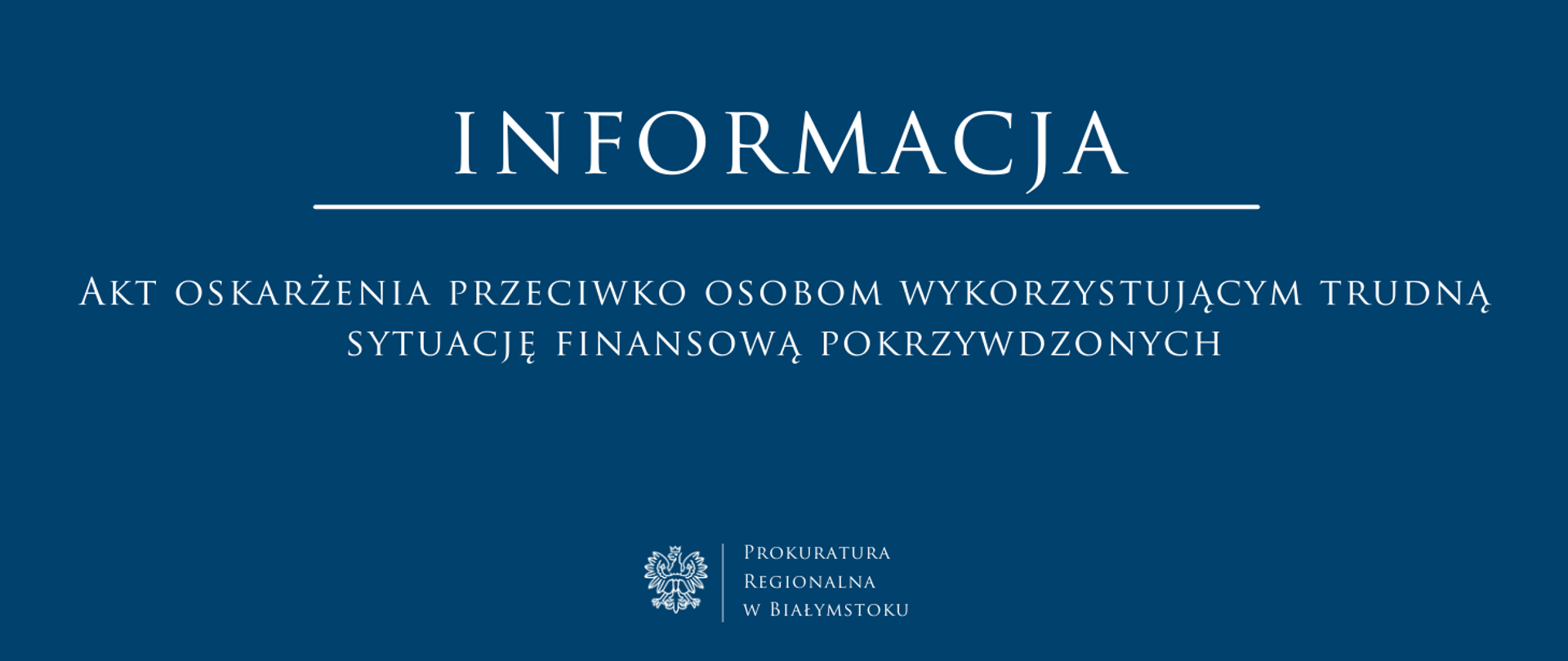 Grafika informacyjna Prokuratury Regionalnej w Białymstoku o akcie oskarżenia przeciwko osobom wykorzystującym trudną sytuację finansową pokrzywdzonych.