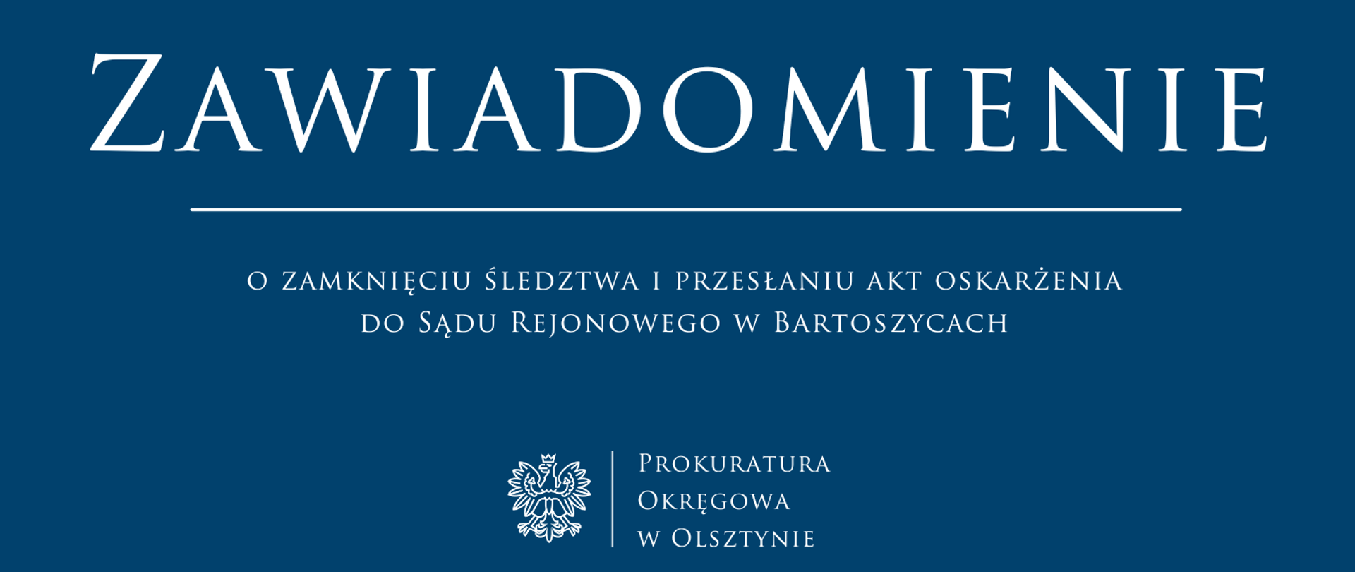 4013-0.Ds.563.2024 zawiadomienie o zamknięciu śledztwa i przesłaniu akt oskarżenia do Sądu Rejonowego w Bartoszycach