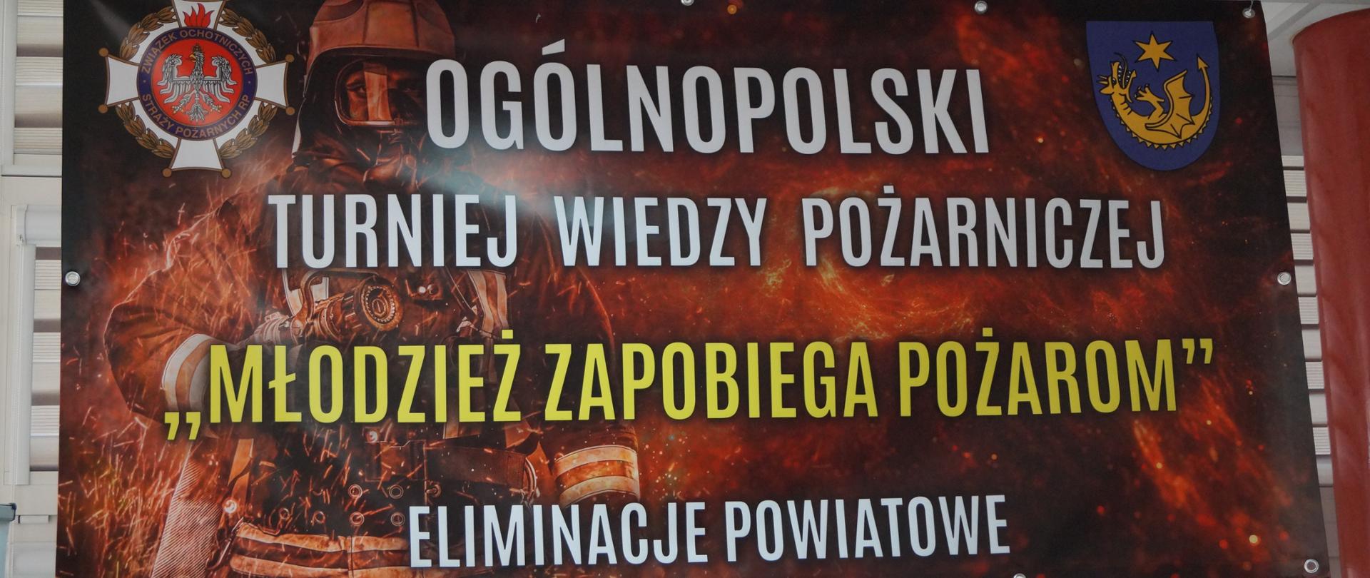 Na zdjęciu baner reklamowy z napisem: Ogólnopolski Turniej Wiedzy Pożarniczej "Młodzież zapobiega pożarom " eliminacje powiatowe.