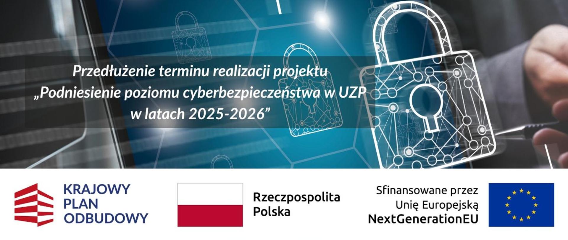 Przedłużenie terminu realizacji projektu w ramach przedsięwzięcia „Cyberbezpieczny Rząd”

