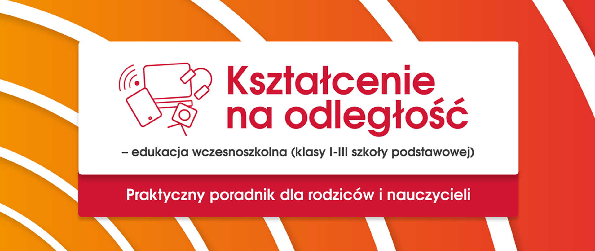 Tablica z napisem: Kształcenie na odległość. Praktyczny poradnik dla rodziców i nauczycieli.