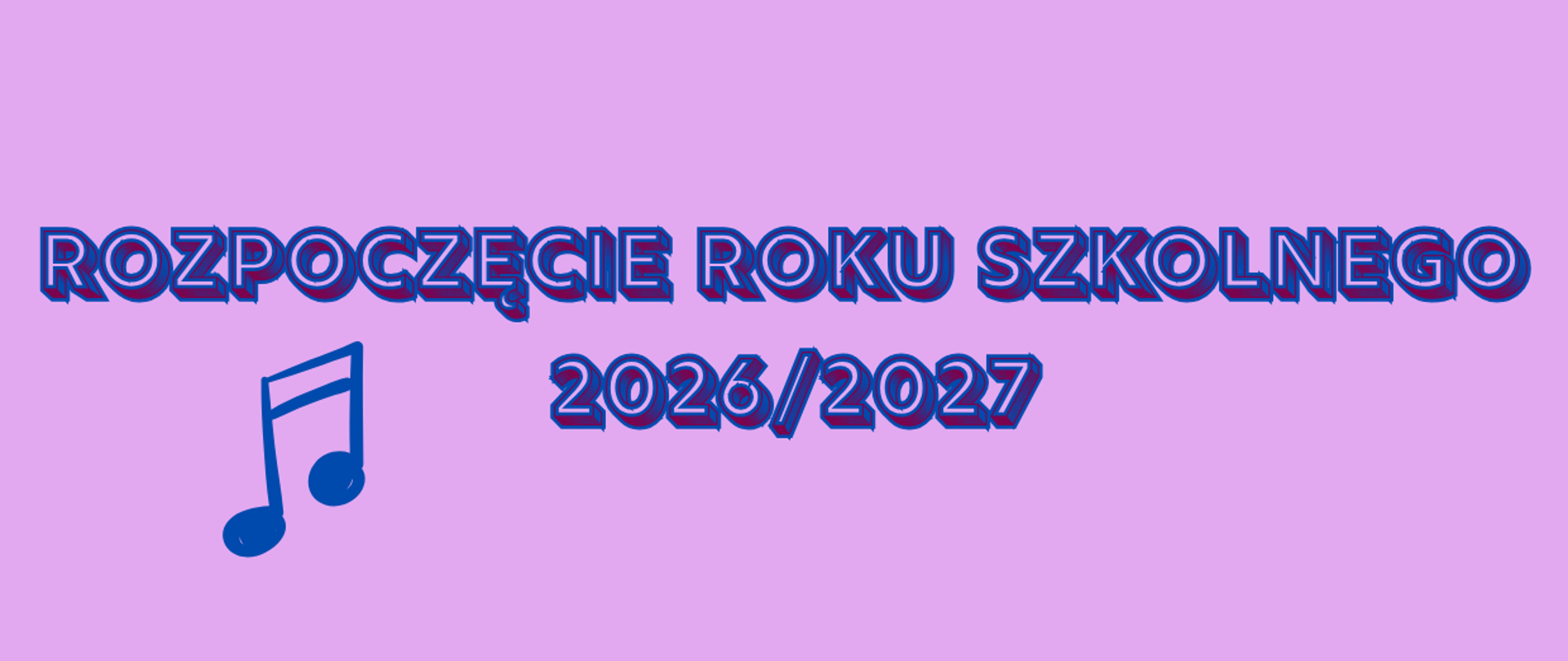 Ciemnoniebieski napis "Rozpoczęcie roku szkolnego 2026/2027", w lewym dolnym rogu dwie nuty w kolorze ciemnoniebieskim. Całość na fioletowym tle.