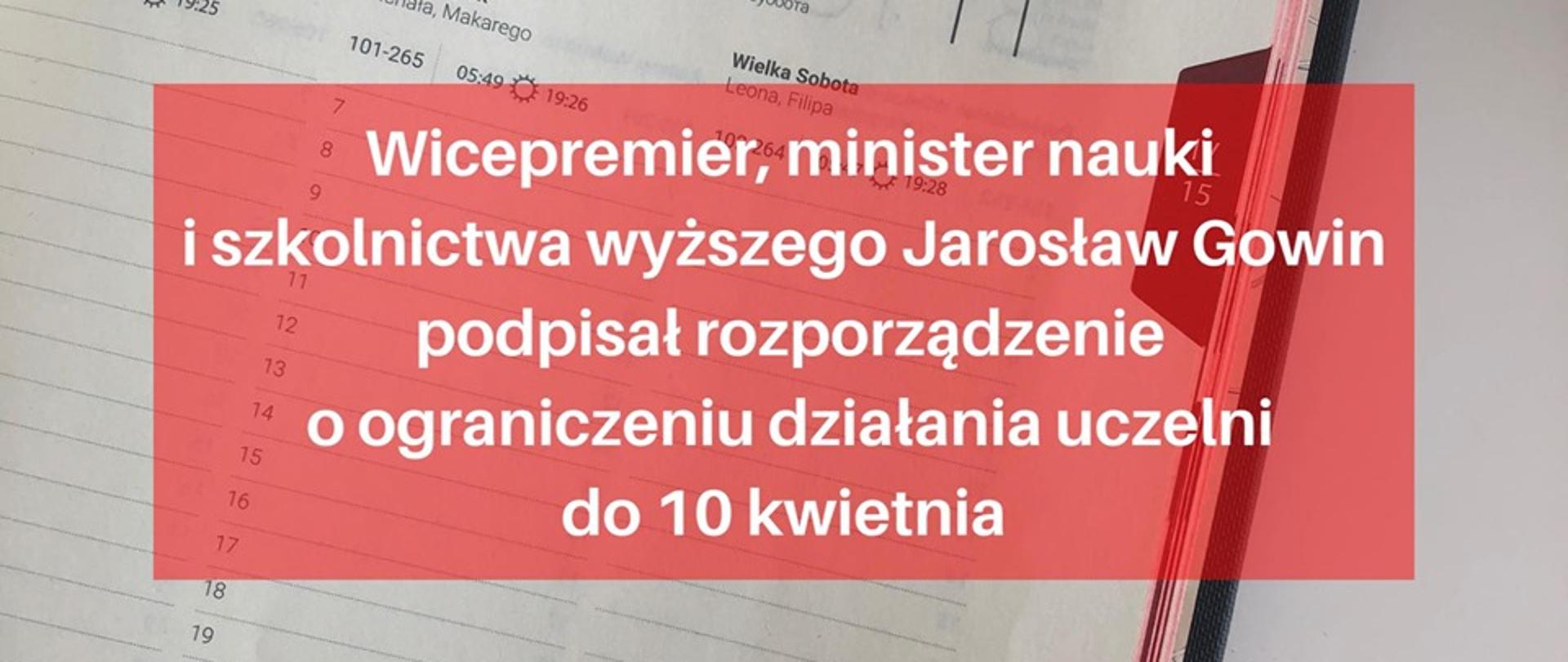 Grafika - na tle kartki z kalendarza napis, że minister Gowin podpisał rozporządzenie ograniczające działanie uczelni do 10 kwietnia.