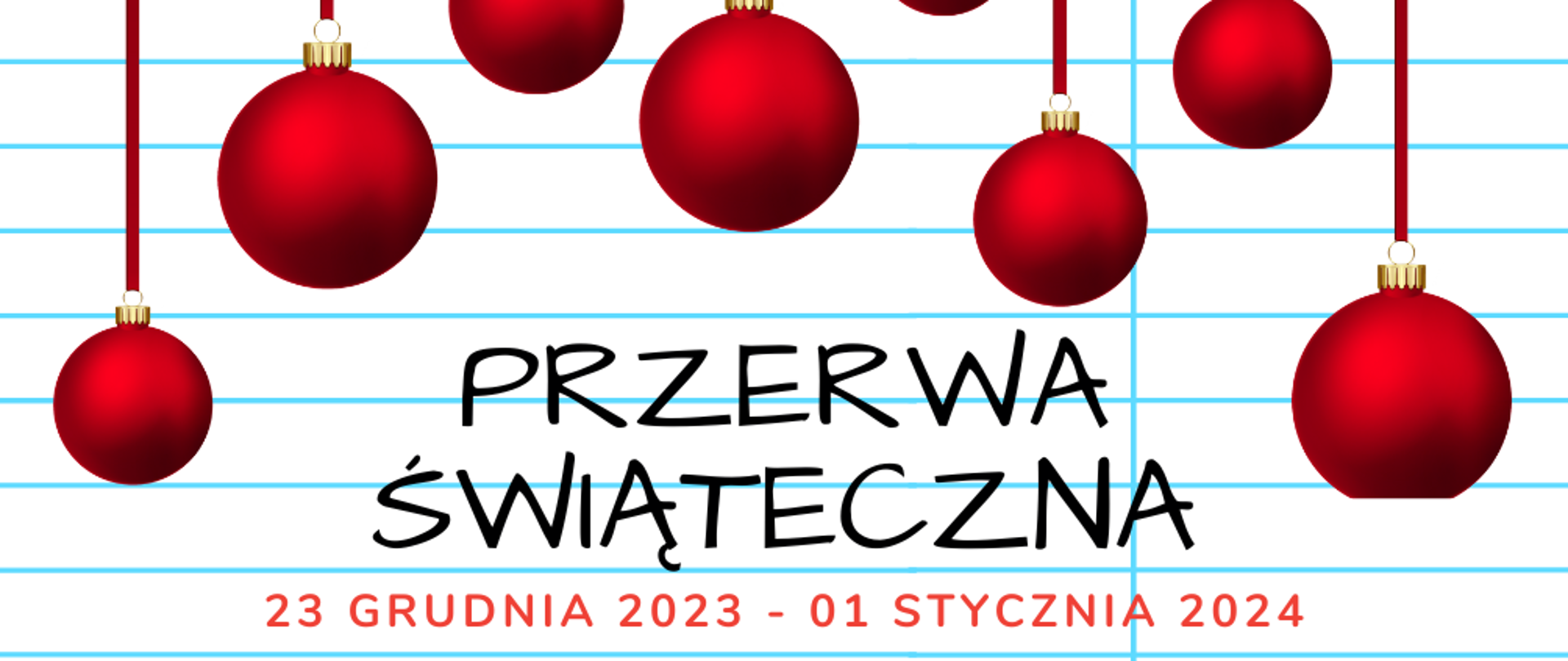 Na kartce papieru hasło "przerwa świąteczna" oraz data. Na górze kartki czerwone bombki