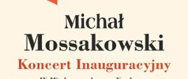 Na piaskowym tle napis: Michał Mossakowski Koncert inauguracyjny