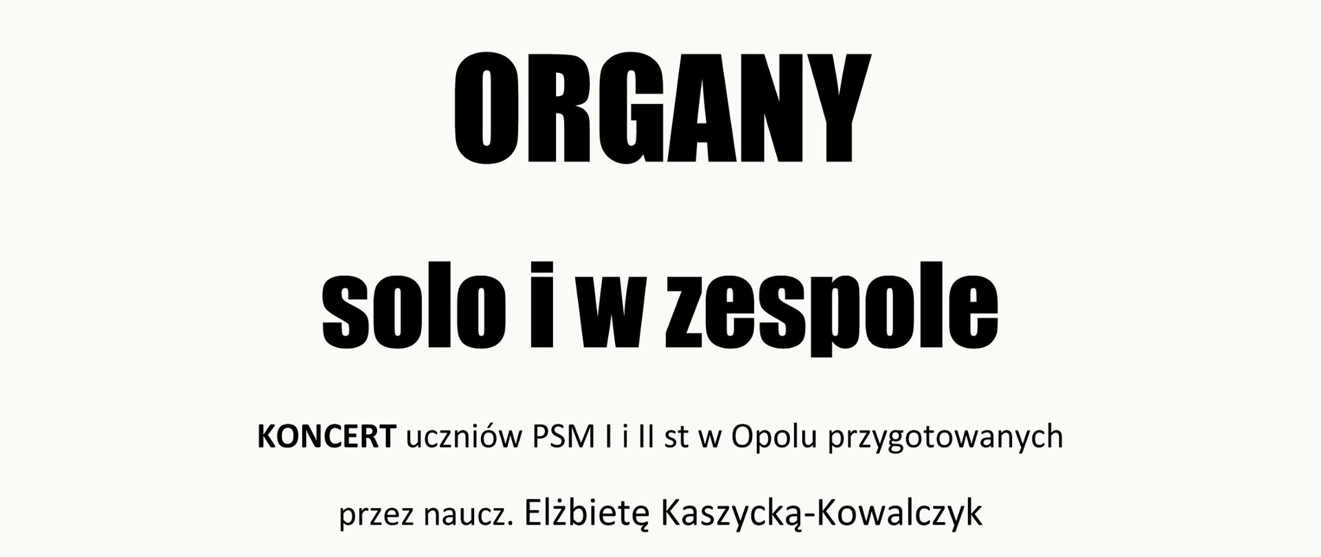 informacje dotyczące koncertu uczniów klasy organów, to jest o miejscu, terminie oraz wykonawcach, całość na jasnym, szarym tle