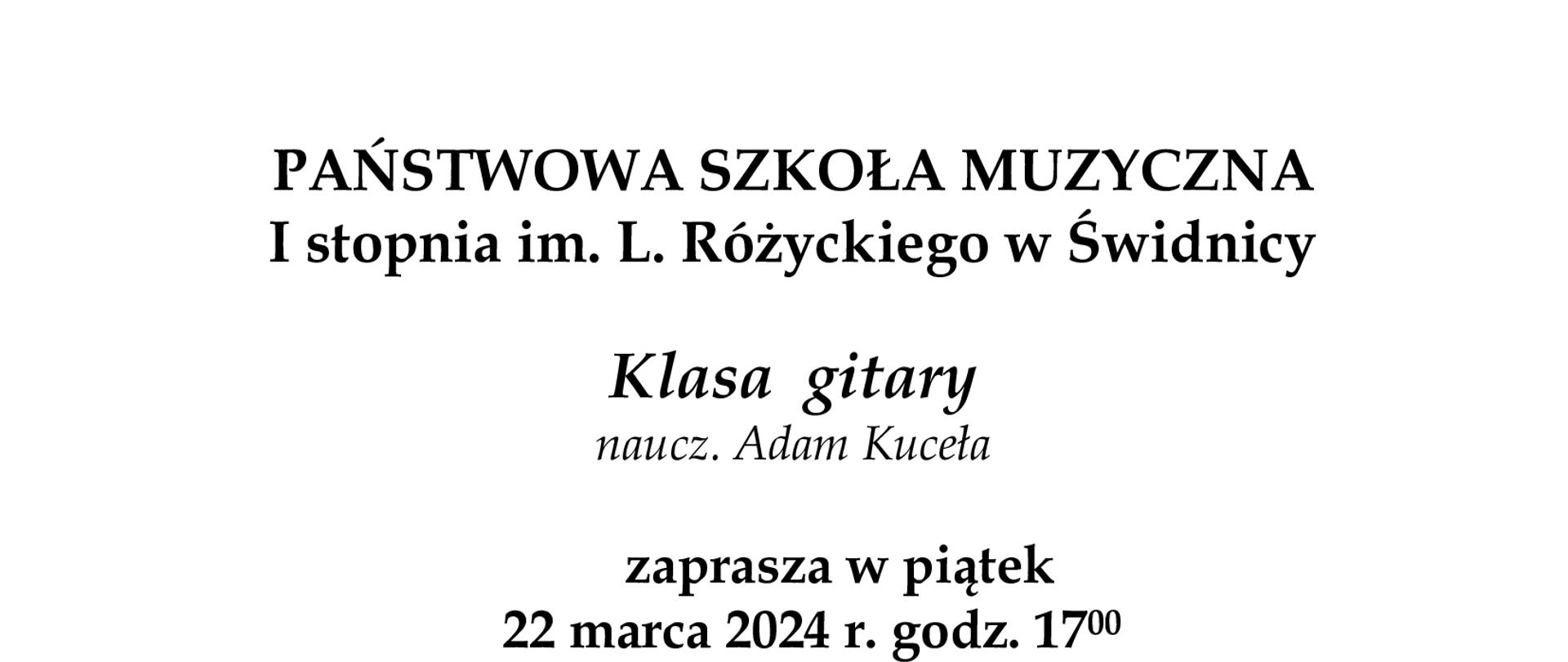 Plakat informujący o popisie klaasy gitary A.Kuceły w dniu 22 marca 2024. Czarne napisy na białym tle. Poniżej napisów grafika rysunkowa przedstawia koncert gitarowy.