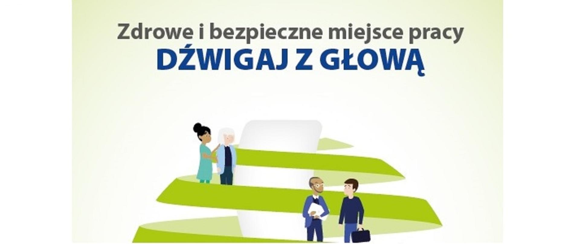 grafika kampanii z jej hasłem "Zdrowe i bezpieczne miejsce pracy. Dźwigaj z głową