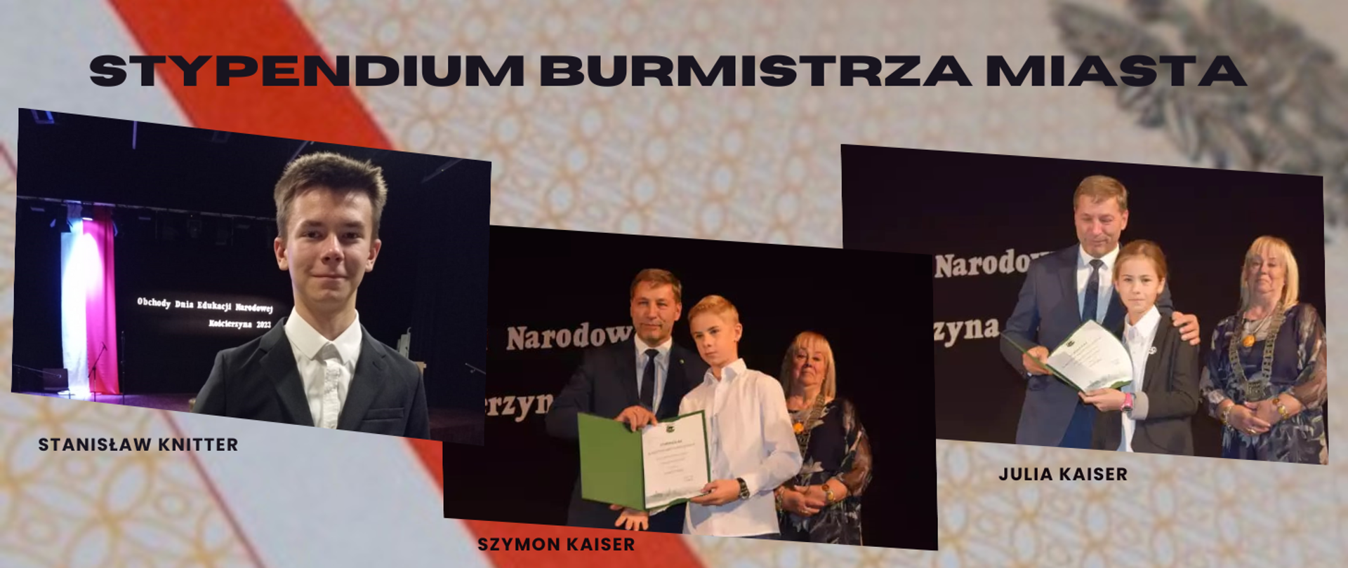 Tło obrazka to świadectwo szkolne w kolorze pomarańczowym z biało- czerwonym paskiem. U góry obrazka czarny napis: " stypendium burmistrza miasta". Poniżej trzy zdjęcia. Na pierwszym po lewej stronie chłopiec w białej koszuli i czarnej marynarce, na drugim chłopiec- blondyn w białej koszuli, a obok niego starszy mężczyzna w czarnym garniturze, w tle starsza kobieta w ciemnej sukience. Na ostatnim zdjęciu dziewczynka w białej koszuli i czarnej marynarce, a obok niej starszy mężczyzna w czarnym garniturze, w tle starsza kobieta w ciemnej sukience.