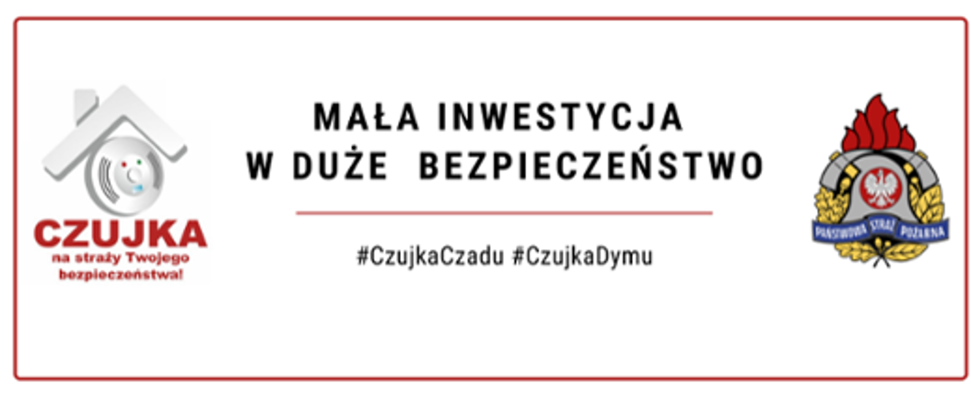na zdjęciu na białym tle po lewej stronie czujka czadu z czrwonym opisem "czujka na straży Twojego bezpieczeństwa", po prawej logo Państwowej Straży Pozarnej, na środku czarny napis Mała Inwestycja w duże bezpieczeństwo, poniżej napis #CzujkaCzadu #CzujkaDymu
