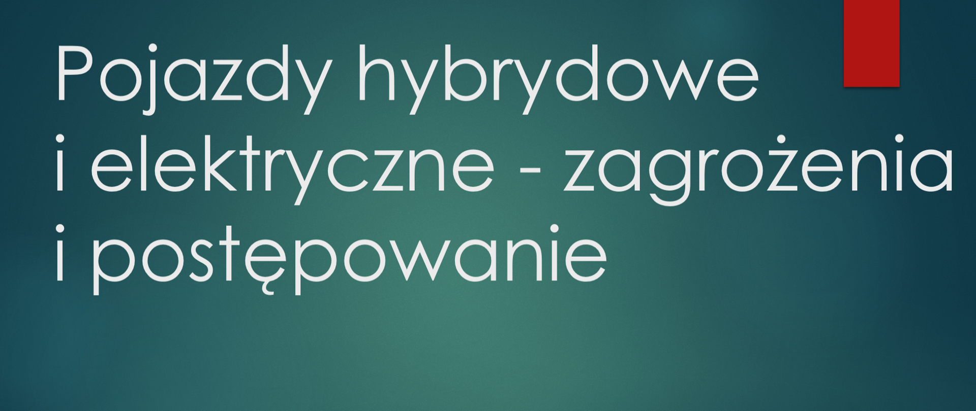Pojazdy hybrydowe i elektryczne - zagrożenia i postępowanie