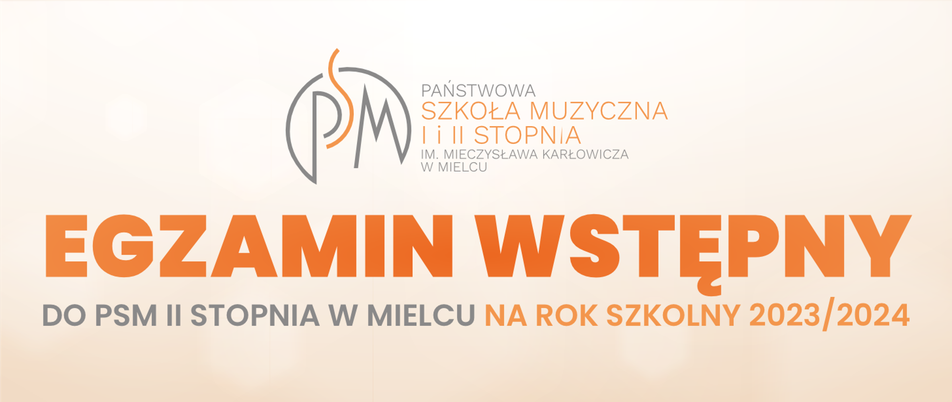 logo Państwowej Szkoły Muzycznej umieszczone w centrum, a poniżej napis drukowanymi literami Egzamin wstępny, w kolejnej lini nieco mniejszymi literami: do PSM II stopnia w Mielcu na rok szkolny 2023/2024, wszystko utrzymane w niebieskich odcieniach