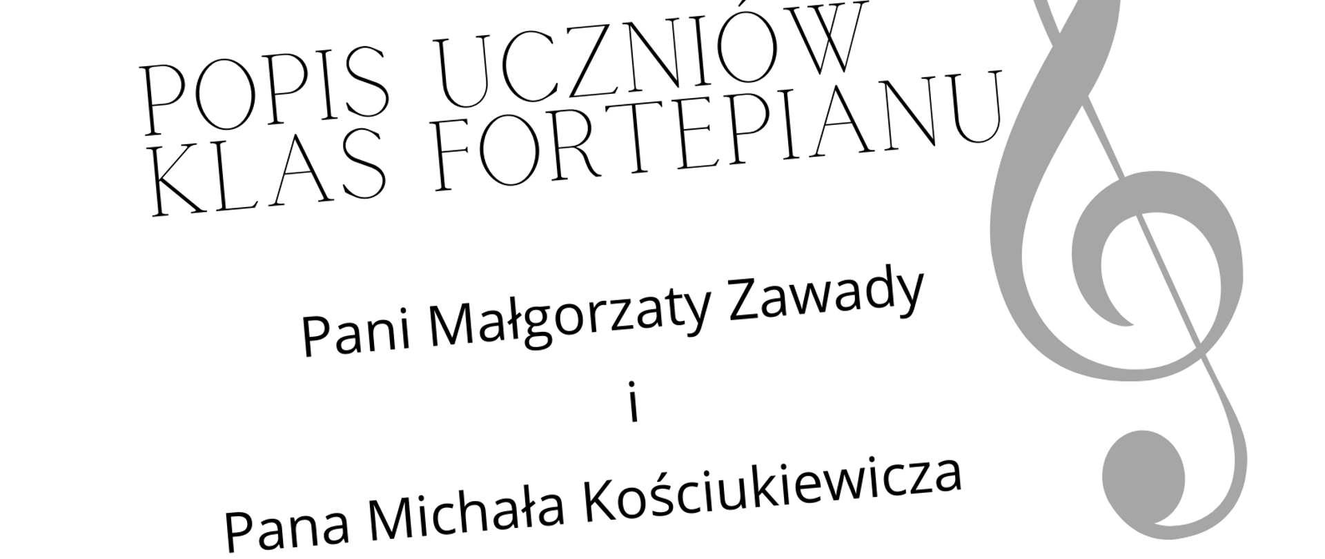 Czarno-biały plakat. Na górze i na dole strony czarno-biała klawiatura fortepianu. Na środku strony informacja o terminie i miejscu popisu oraz klucz wiolinowy. 