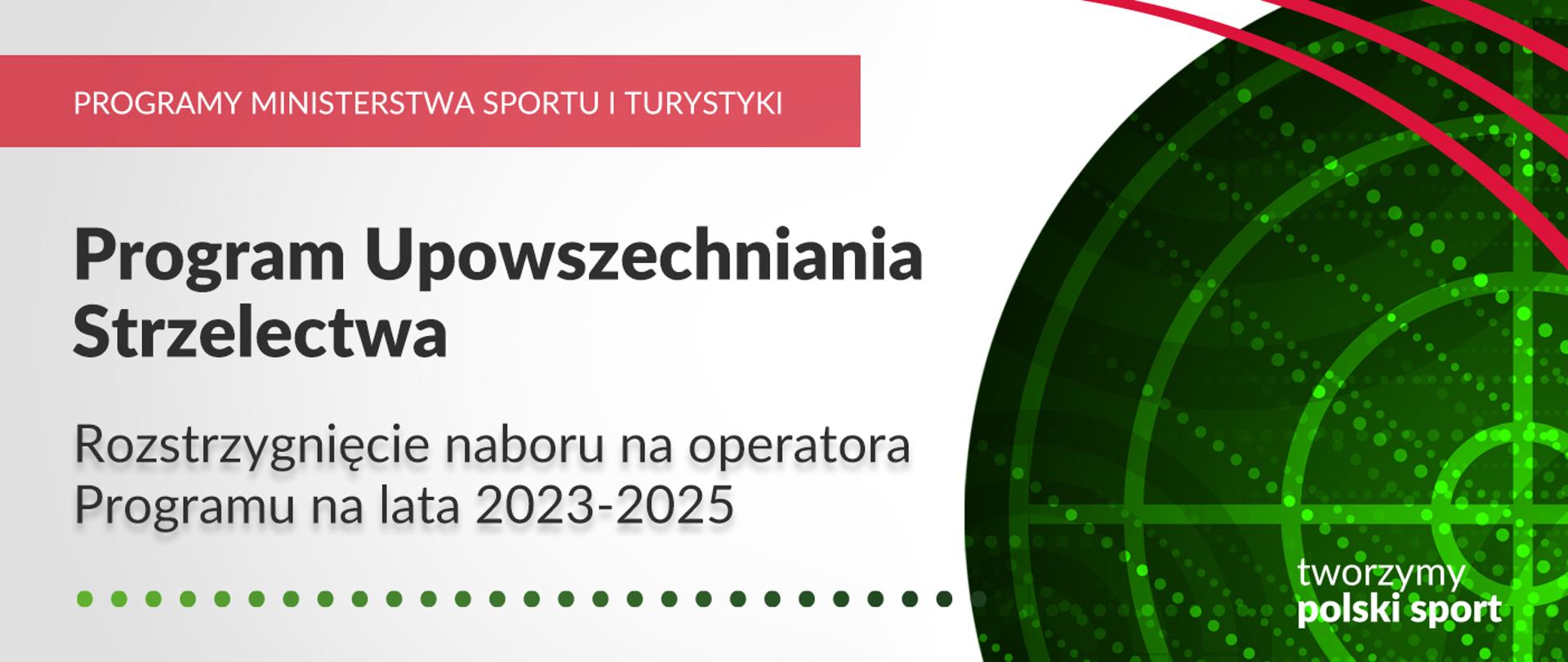 Grafika z zieloną tarczą laserową. Napisy na grafice: Program Upowszechniania Strzelectwa, rozstrzygnięcie naboru na operatora Programu na lata 2023-2025, Programy Ministerstwa Sportu i Turystyki
