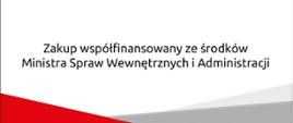 Zakup współfinansowany ze środków MSWiA