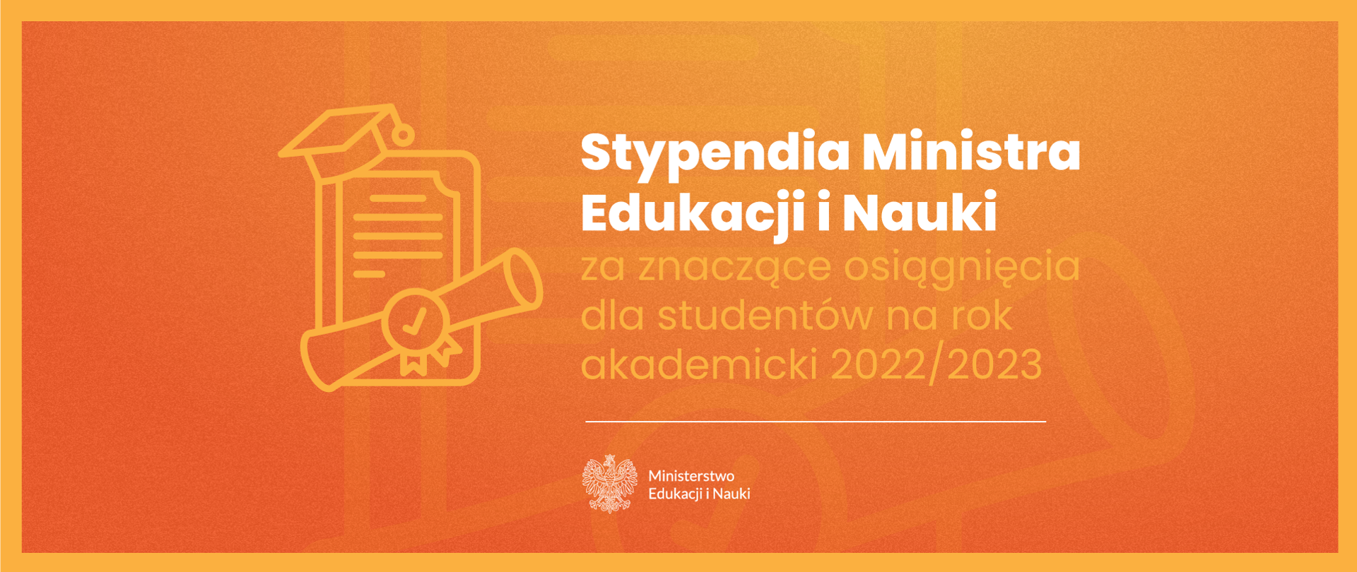 Grafika - na żółtym tle stylizowany dyplom i napis Stypendia Ministra Edukacji i Nauki dla studentów za znaczące osiągnięcia na rok 2022 / 2023.