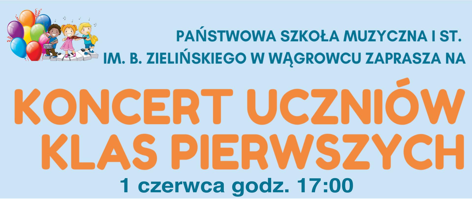 Plakat w tonacji jasnoniebieskiej z napisami na całej powierzchni koloru pomarańczowego informujący, że "Koncert uczniów klas pierwszych" odbędzie się 1 czerwca 2023r. o godz.17:00.