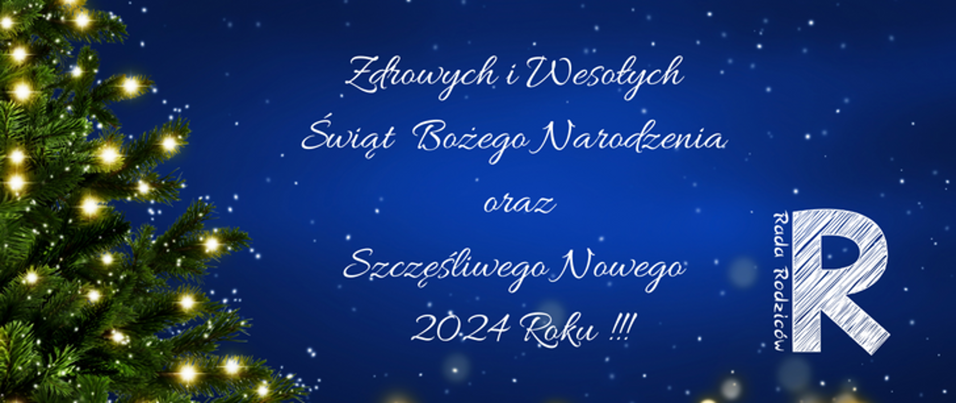 Na granatowym tle fragment zielonej choinki oraz napis: Zdrowych i Wesołych Świąt Bożego Narodzenia oraz Szczęśliwego Nowego 2024 Roku !!!po prawej stronie logo Rady Rodziców