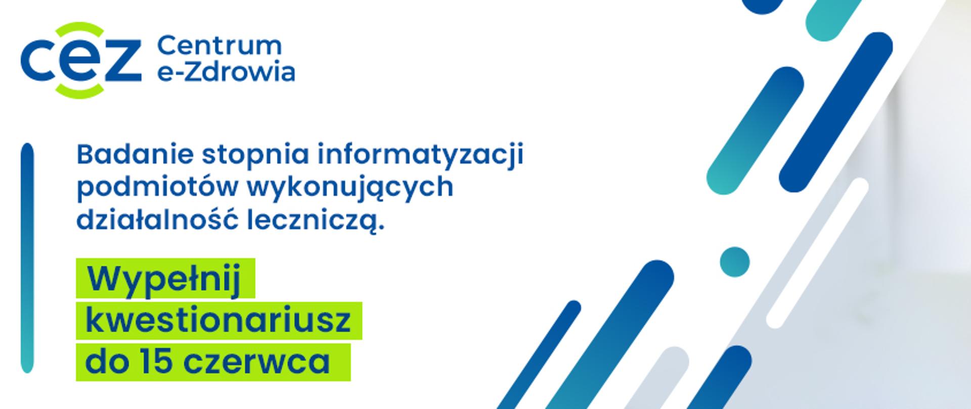 Baner informacyjny Badania stopnia informatyzacji podmiotów wykonujących działalność leczniczą. Wypełnij kwestionariusz do 15 czerwca