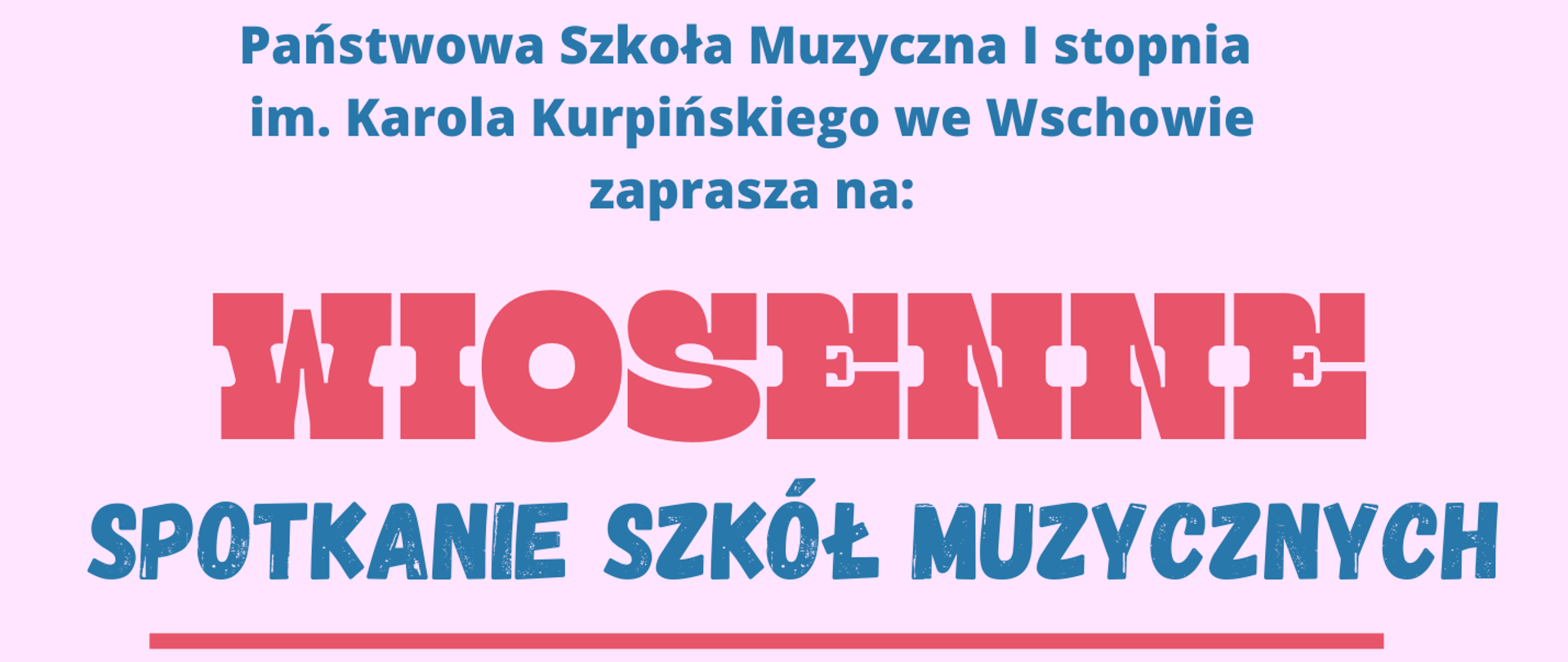 Plakat - na różowym tle informacja dotycząca Wiosennych Spotkań Szkół Muzycznych, które odbędą się 31 marca 2023 roku o godzinie 17:00 w Auli PSM we Wschowie. Pośrodku grafiki przedstawiające: gitarę, fortepian, akordeon, trąbkę oraz nuty, klucz wiolinowy, kwiatki i serduszka.