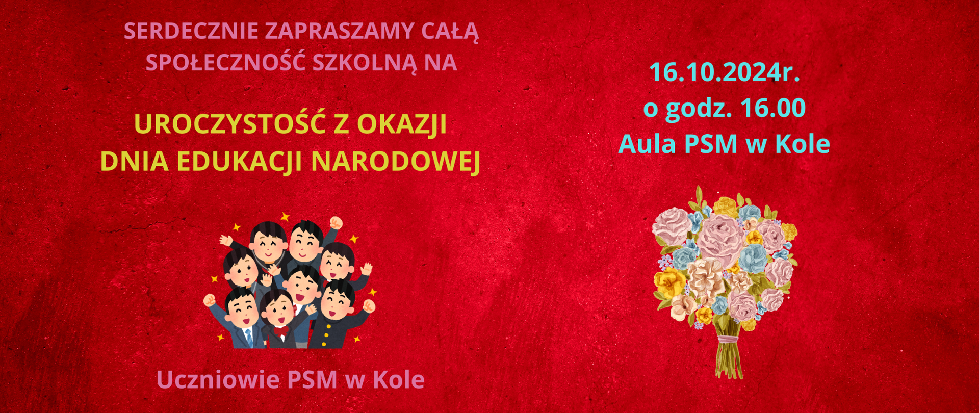 na czerwonym tle umieszczony rysunek bukietu kwiatów oraz grupy uczniów wraz z napisem: zapraszamy na uroczystość z okazji DEN 16 października godz. 16,00 aula szkoły