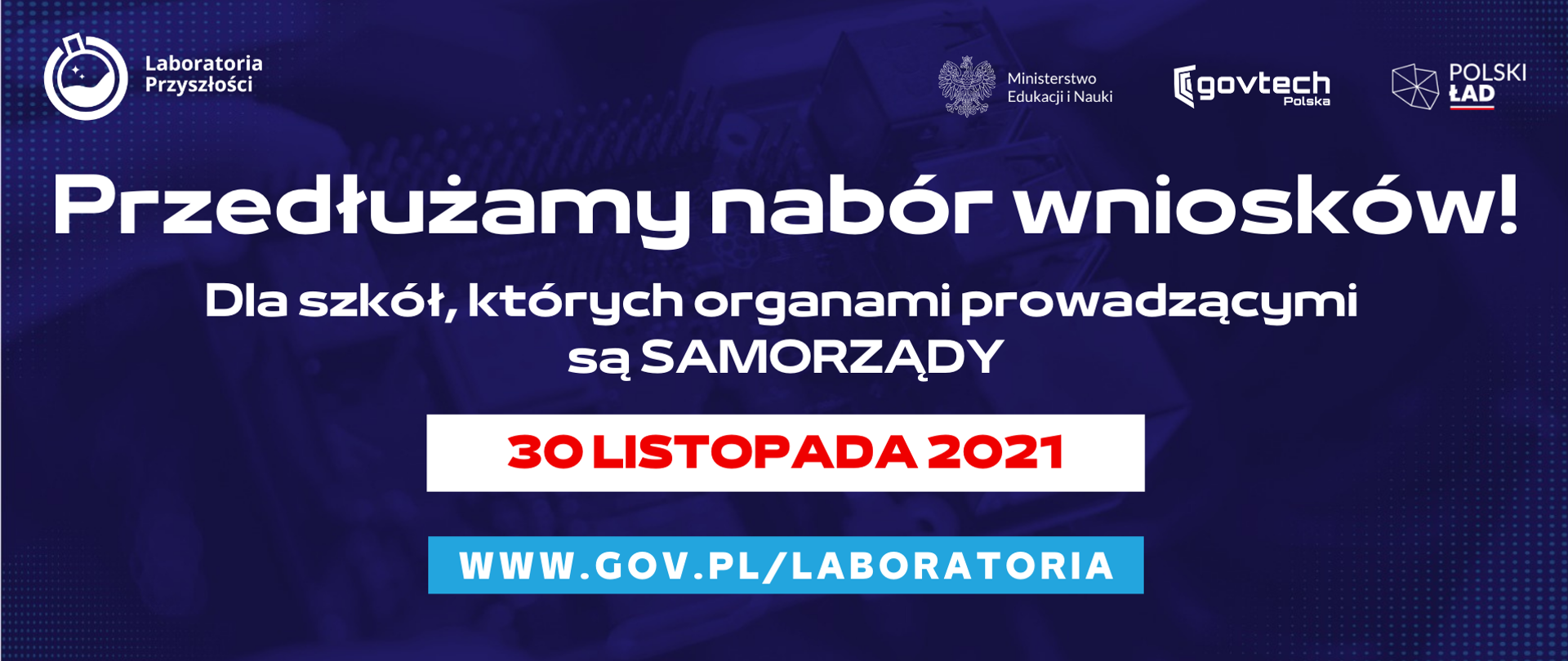 Przedłużamy nabór wniosków!
Dla szkół, których organami prowadzącymi są samorządy
www.gov.pl/laboratoria