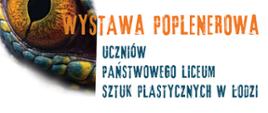 Wielobarwny plakat z jaszczurką w tle promujący wystawę poplenerową uczniów Państwowego Liceum Sztuk Plastycznych w Łodzi. Wernisaż wystawy 7 listopada 2023 r. godz. 11.00 w Miejskim Ogrodzie