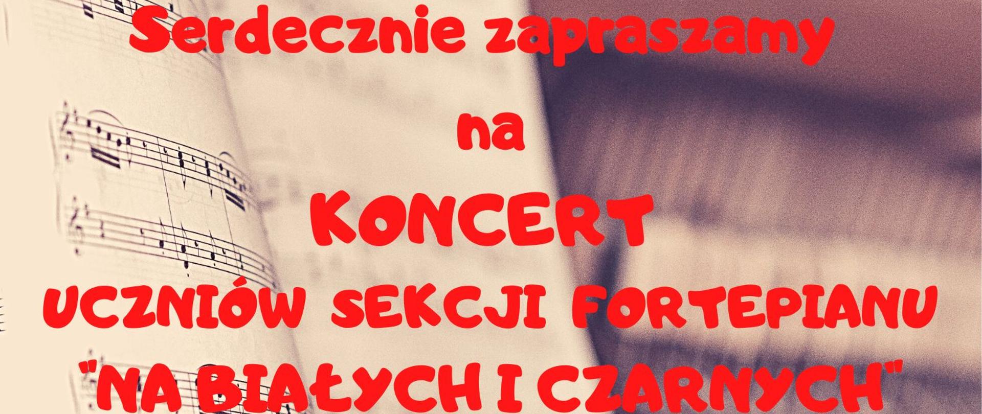 Plakat z wydarzeniem - koncert uczniów sekcji fortepianu "Na białych i czarnych", który odbędzie się 9 stycznia 2023r o godz. 17:00 w auli ZPSM w Dębicy.; w tle plakatu widnieją nuty oparte na fortepianie oraz ręka na klawiaturze fortepianu, napisy są w kolorze czerwonym 
