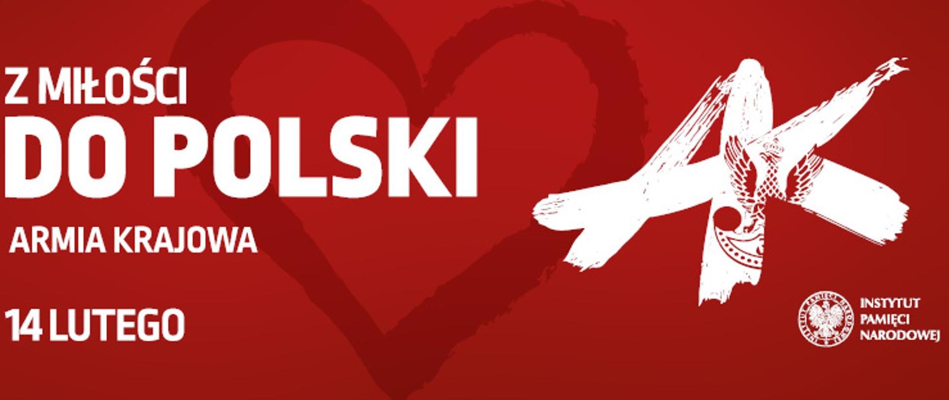 Armia Krajowa - z miłości do Polski/Instytut Pamięci Narodowej