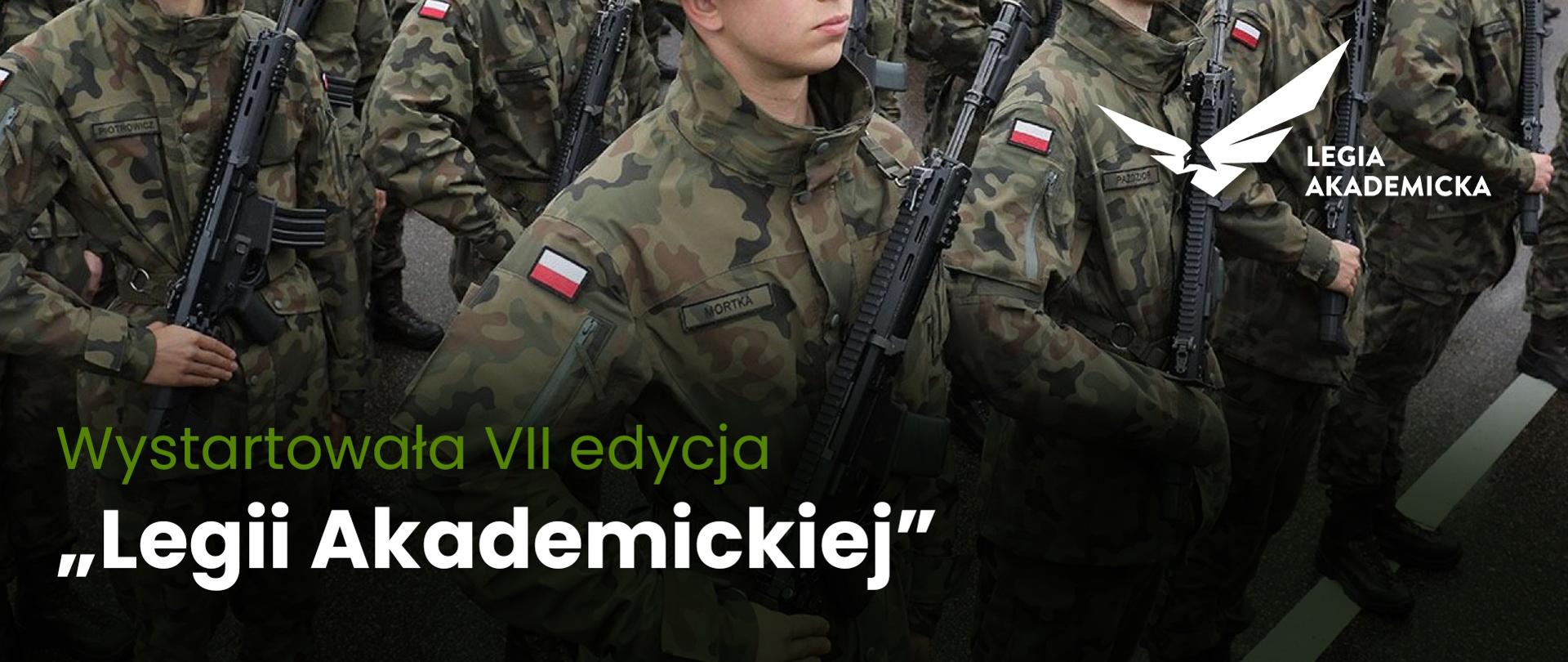 Na tle zdjęcia ludzi maszerujących w polskich mundurach napis Wystartowała VII edycja "Legii Akademickiej".