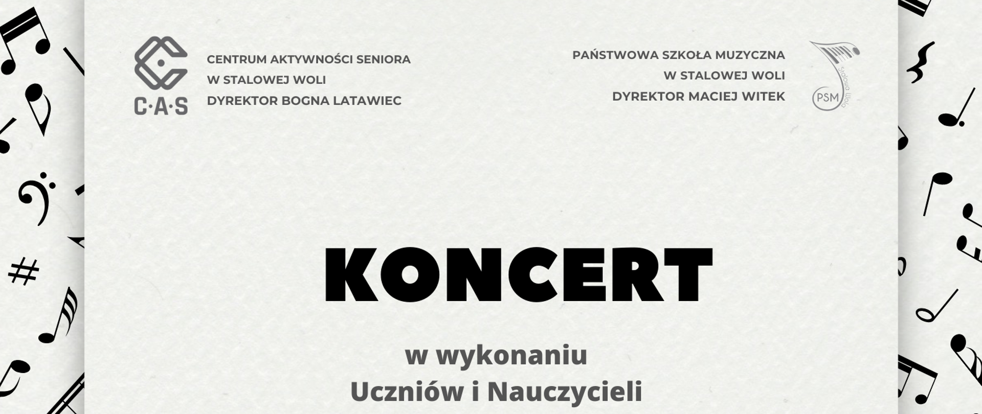 Plakat informujący o koncercie. Na szarym jasnym tle nuty muzyczne, w lewym górnym rogu logo CAS, w prawym logo szkoły, poniżej czarny napis KONCERT, wykonawcy oraz data i godzina wydarzenia. 