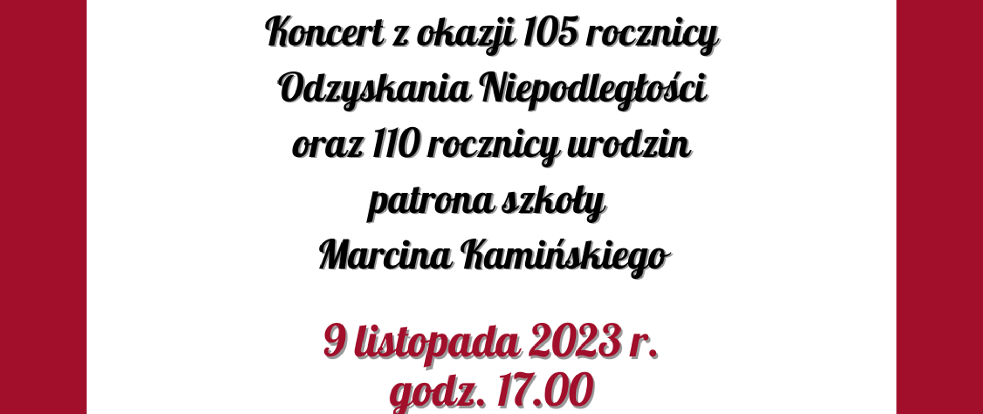 Na białym tle w czerwonej ramce w lewym górnym rogu logo Państwowej Szkoły Muzycznej I stopnia w Sierpcu. Pośrodku serce, poniżej tekst: Koncert z okazji 105 rocznicy Odzyskania Niepodległości oraz 110 rocznicy urodzin patrona szkoły Marcina Kamińskiego, data: 9 listopada 2023 r., godz. 17.00 .